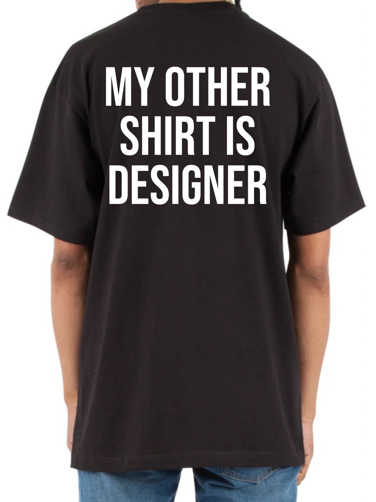 My Other Shirt Is Designer Tshirt